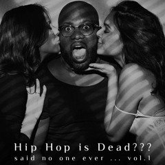 "Hip Hop is Dead ??? said no one ever" vol.1