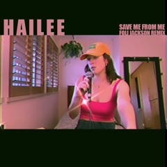 Hailee - Save Me From Me (Foli Jackson Mix)