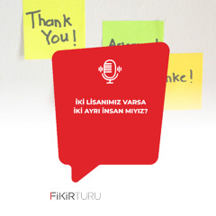 İki lisanımız varsa iki ayrı insan mıyız?