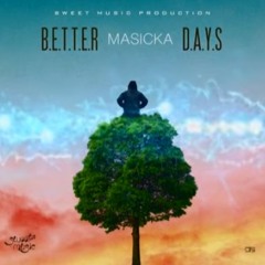 Masicka - Better Days