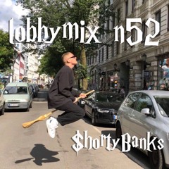 LOBBYMIX 52 : Shorty Banks