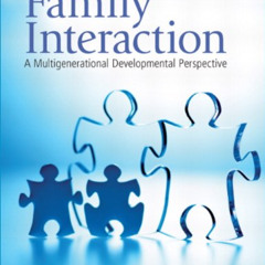 free EPUB ☑️ Family Interaction: A Multigenerational Developmental Perspective by  St