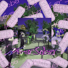 NEVER SOBER (ft.t0ma)