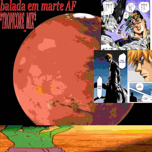 balada em marte AF *TROPICORE_mix*