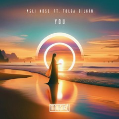 Asli Kose ft. Tolga Bilgin - You(Original Mix)  | MOU014