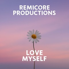 RemiCore Productions - Love Myself