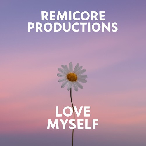 RemiCore Productions - Love Myself