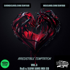 #IrresistibleTemptation3 - R&B and Slow Jams Mix CD mixed by DjNyari