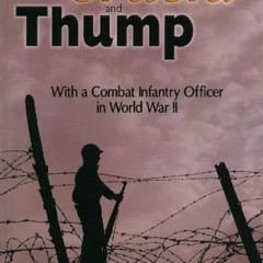 GET EPUB 📥 Crack! and Thump: With a Combat Infantry Officer in World War II by  Barr