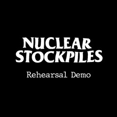 Incase of… (rehearsal demo) - Nuclear Stockpiles