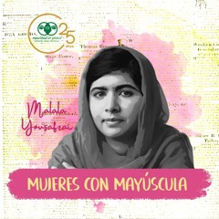 Mujeres Con Mayúscula: Malala