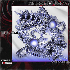 Kinesic Radio EP. 84 - AOMOS