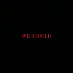 WE SHOULD - AXIN (Prod. AYO SHIESTY X WHYDAH)
