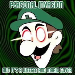 Weegee Invasion (Personal Invasion but It's a Weegee and Mario Cover)