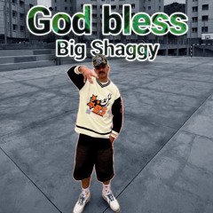 God bless-Big shaggy