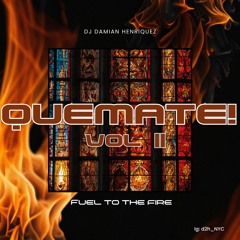 QUEMATE! Vol II Fuel To The Fire- DJ Damian Domingo