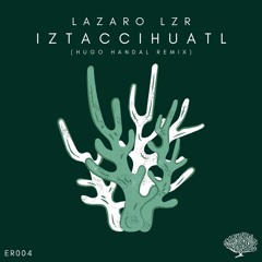 LAZARO LZR - Iztaccíhuatl (Original Mix)