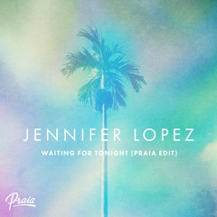 Jennifer Lopez - Waiting For Tonight (Praia Edit)