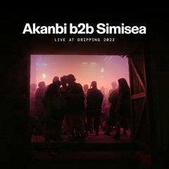 Akanbi B2b Simisea at Dripping 2023