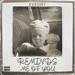 Kursive-Reminds Me Of You