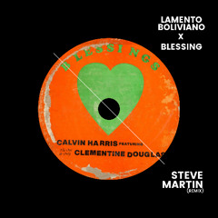 Lamento Boliviano x Blessing (Steve Martin Mashup) - Calvin Harris