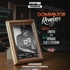 FFS Premiere: Dominator - Hooked (T>I REMIX)