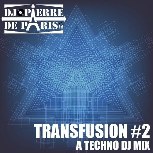 𝗧𝗥𝗔𝗡𝗦𝗙𝗨𝗦𝗜𝗢𝗡 #𝟮 : a Techno DJ mix by PIERRE DE PARIS