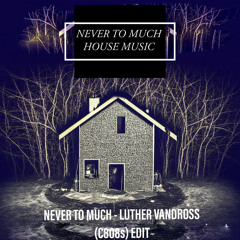 Never to much - Luther Vandross ( C808s Edit )