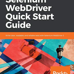 [View] EPUB 📤 Selenium WebDriver Quick Start Guide: Write clear, readable, and relia