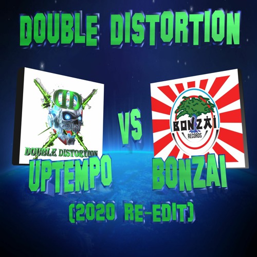 Double_Distortion_-_Uptempo_vs_Bonzai_[2020 Re-Edit]