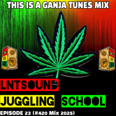 LNTSound Juggling _ Episode 23 (#420 2025 Ganja Mix)