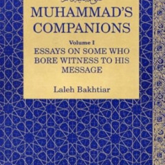 Read PDF 🖍️ Muhammad's Companions: Essays on Those Who Bore Witness by  Laleh Bakhti