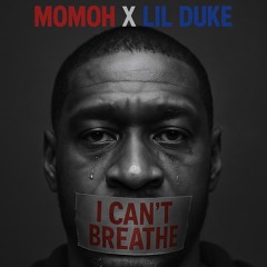 MOMOH X LIL DUKE - I CAN’T BREATHE