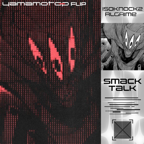 ISOKNOCK, RL Grime - SMACK TALK(Yamamoto-P Flip)
