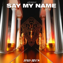 Ažurely - Say My Name