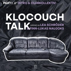IFZ KLOCOUCH TALK // INTRO & CLUBKOLLEKTIV // PART I