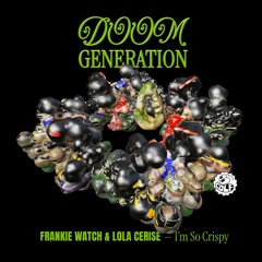 Frankie Watch x Lola Cerise - I'm So Crispy