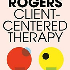 View PDF EBOOK EPUB KINDLE Client-Centered Therapy: Its Current Practice, Implications, and Theory b