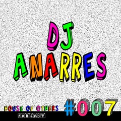 House of Others #007 | DJ ANARRES | 'House of the Dispossessed'
