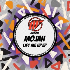 MFR015: Mojan - Lift Me Up EP