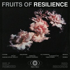 V.A Fruits Of Resilience (Self - Remixed) RED REC .OUT 30.04.2022