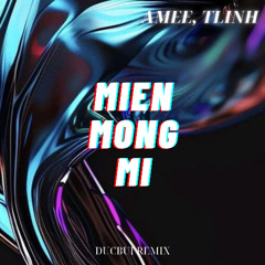 [DUCBUI REMIX] MIỀN MỘNG MỊ - AMEE FT. TLINH