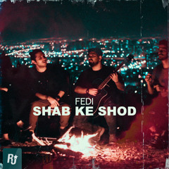 Shab Ke Shod Fedi - شب که شد