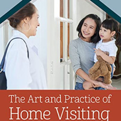 View EBOOK 💓 The Art and Practice of Home Visiting by  Dr. Ruth E Cook Ph.D.,Shirley