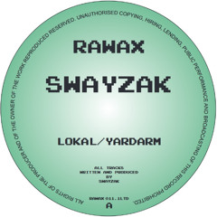 RAWAX011.1LTD - Swayzak - Lokal - Yardarm