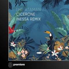Premiere: The Ataman - Cicerone (Inessa Remix) - Lummi