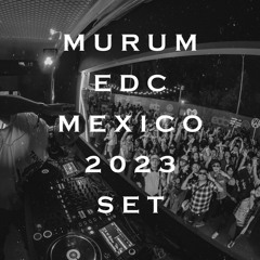 Murum EDC MEXICO 2023 SET