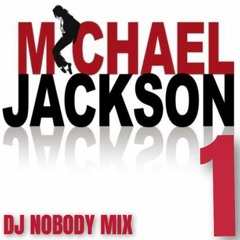 DJ NOBODY presents MICHAEL JACKSON MIX Part 1