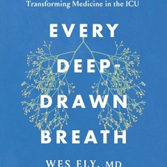 Download PDF Every Deep-Drawn Breath: A Critical Care Doctor on Healing,