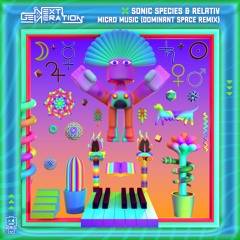 Sonic Species & Relativ - Micro Music (Dominant Space Remix)